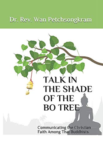 TALK IN THE SHADE OF THE BO TREE: Communicating the Christian Faith Among Thai Buddhists von Independently published