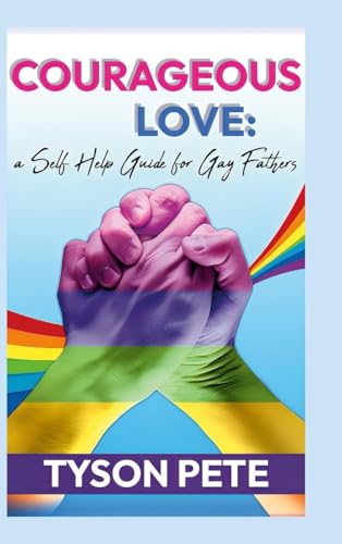Courageous Love: a Self Help Guide for Gay Fathers von Lulu.com