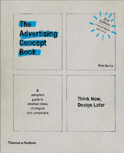 The Advertising Concept Book: Think Now, Design Later: A Complete Guide to Creative Ideas, Strategies and Campaigns