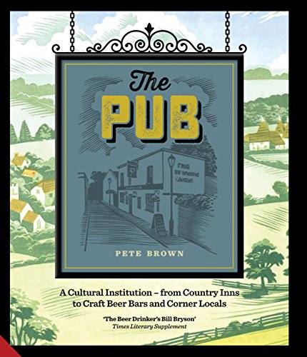 The Pub: A Cultural Institution ― from Country Inns to Craft Beer Bars and Corner Locals