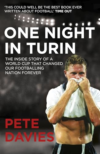 One Night in Turin: The Inside Story of a World Cup that Changed our Footballing Nation Forever