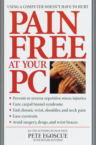 Pain Free at Your PC: Using a Computer Doesn't Have to Hurt