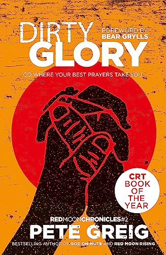 Dirty Glory: Go Where Your Best Prayers Take You (Red Moon Chronicles #2) von Hodder & Stoughton