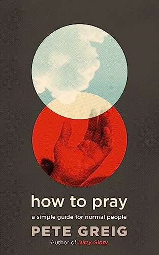 How to Pray: A Simple Guide for Normal People von Hodder & Stoughton
