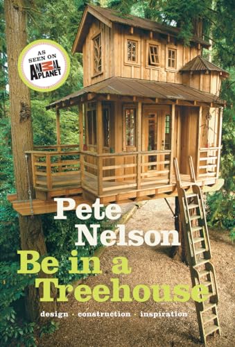 Be in a Treehouse: Design - Construction - Inspiration