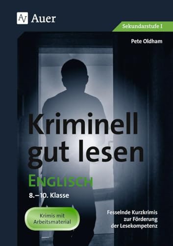 Kriminell gut lesen Englisch 8-10: Fesselnde Kurzkrimis zur Förderung der Lesekompetenz (8. bis 10. Klasse) (Kriminell gut ? für die Sekundarstufe)