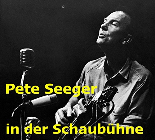 Pete Seeger in der Schaubühne: Live-Mitschnitt des Westberliner Konzertes vom 2. Januar 1967 Pete Seeger in der Schaubühne: Live-Mitschnitt des Westberliner Konzertes vom 2. Januar 1967 von Edition Mnemosyne