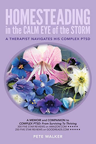HOMESTEADING in the CALM EYE of the STORM: A Therapist Navigates His Complex PTSD von CREATESPACE