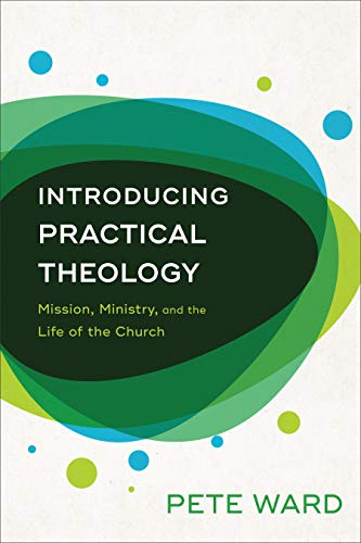 Introducing Practical Theology: Mission, Ministry, and the Life of the Church von Baker Academic