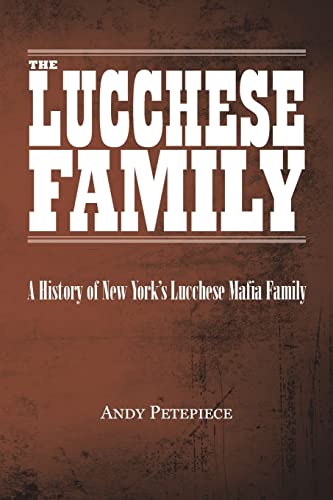 The Lucchese Family: A History of New York's Lucchese Mafia Family