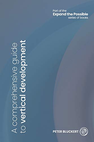 A comprehensive guide to vertical development (Expand the Possible) von Peter Bluckert