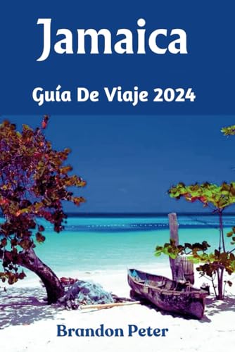 Jamaica Guía de viaje 2024: Su guía definitiva de aventuras, cultura y escapadas maravillosas