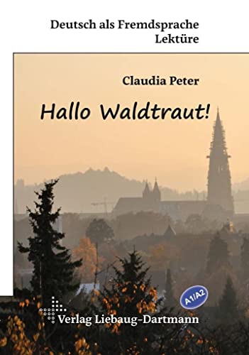 Hallo Waldtraut!: Lektüre für Jugendliche und Erwachsene – Niveau A1 und A2