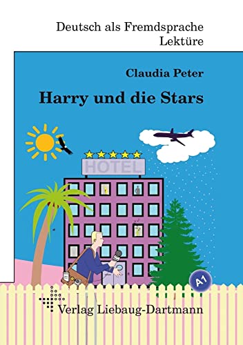 Harry und die Stars: A1 Roman mit Übungen – für Jugendliche und Erwachsene, Deutsch lesen und lernen von Liebaug-Dartmann