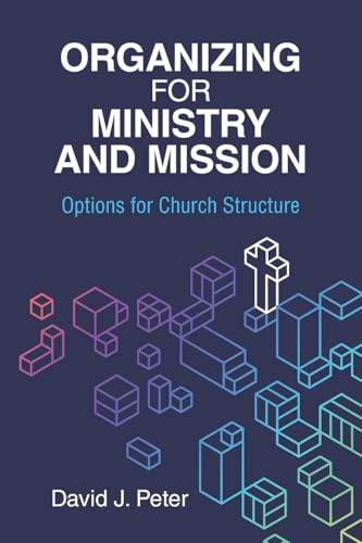 Organizing for Ministry and Mission: Options for Church Structure : Options for church Structure Organizing for Ministry and Mission: Options for Church Structure : Options for church Structure