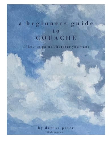 A beginners guide to gouache: How to paint whatever you want