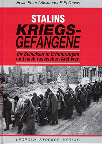 Stalins Kriegsgefangene: Ihr Schicksal in Erinnerung und nach russischen Archiven