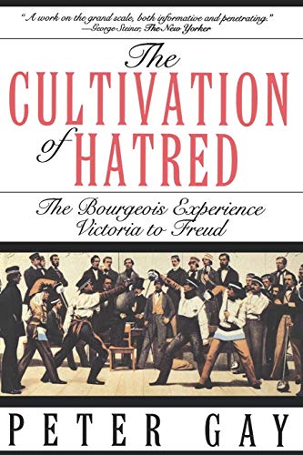 Cultivation Of Hatred: The Bourgeois Experience: Victoria to Freud (The Bourgeois Experience Victoria to Freud, Vol 3)