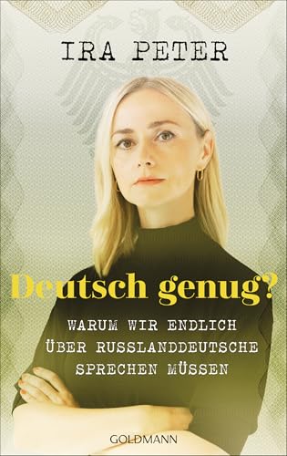 Deutsch genug?: Warum wir endlich über Russlanddeutsche sprechen müssen von Goldmann Verlag