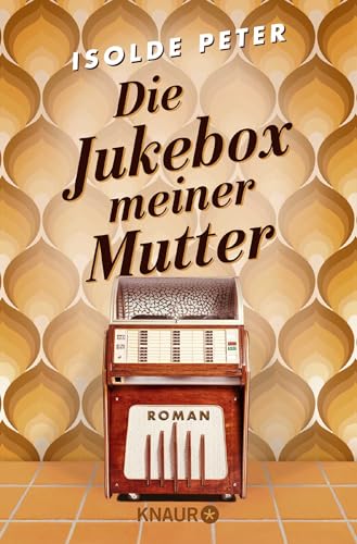 Die Jukebox meiner Mutter: Roman von Droemer Knaur*