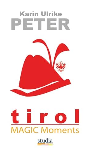 Tirol Magic Moments von Studia Universitätsverlag Innsbruck