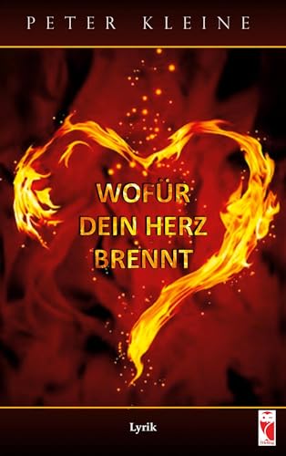 Wofür dein Herz brennt: Lyrik (Frieling - Lyrik) von Frieling & Huffmann