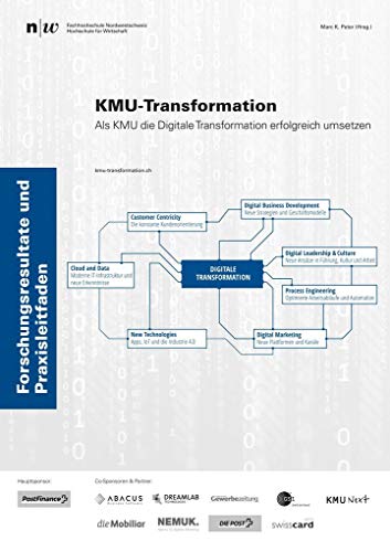 KMU-Transformation: Als KMU die Digitale Transformation erfolgreich umsetzen.: Forschungsresultate und Praxisleitfaden.