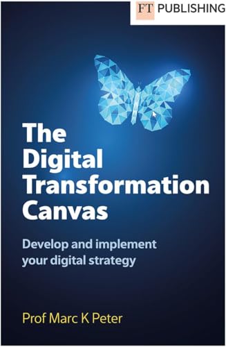 The Digital Transformation Canvas: Develop and Implement Your Digital Strategy