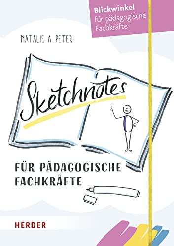 Sketchnotes für pädagogische Fachkräfte: Wichtige Infos in der Kita visuell vermitteln von VERLAG HERDER GMBH