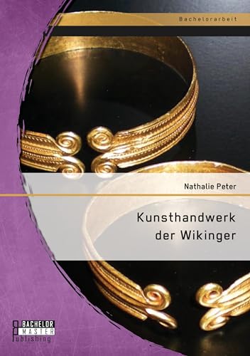 Kunsthandwerk der Wikinger Kunsthandwerk der Wikinger von Bachelor + Master Publ.