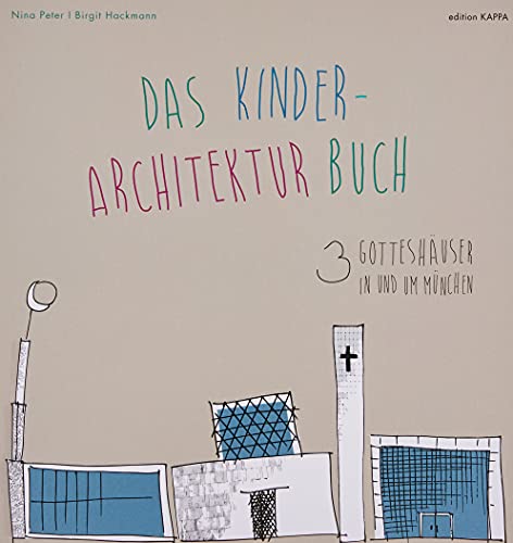 3 Gotteshäuser in und um München: Das Kinder-Architektur Buch