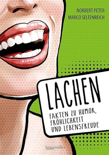 Lachen - Fakten zu Humor, Fröhlichkeit und Lebensfreude von Braumüller Verlag