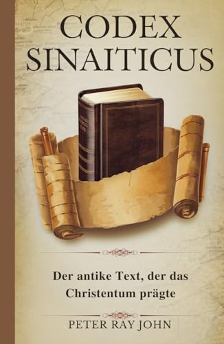 Codex Sinaiticus: Der antike Text, der das Christentum prägte von Independently published