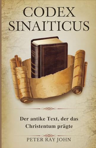Codex Sinaiticus: Der antike Text, der das Christentum prägte von Independently published
