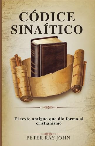 Códice Sinaítico: El texto antiguo que dio forma al cristianismo von Independently published