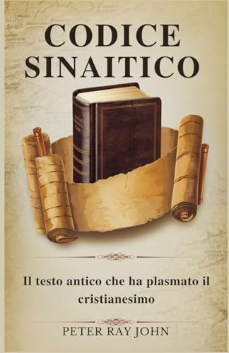 Codice Sinaitico: Il testo antico che ha plasmato il cristianesimo von Independently published