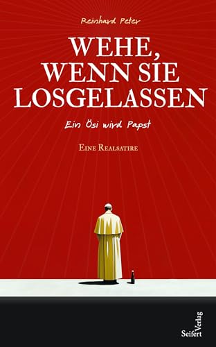 Wehe, wenn sie losgelassen: Ein Ösi wird Papst