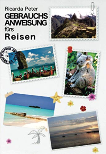 Ich liebe Reisen: Gebrauchsanweisung fürs Reisen von CreateSpace Independent Publishing Platform