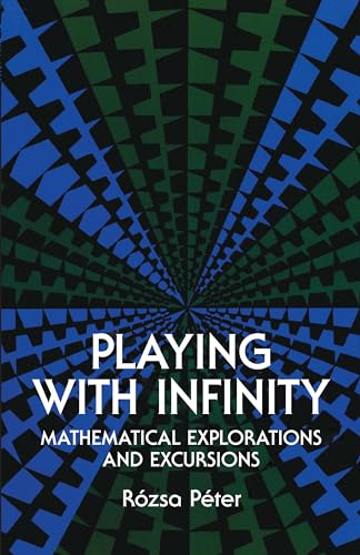 Playing with Infinity: Mathematical Explorations and Excursions (Dover Books on Mathematics)