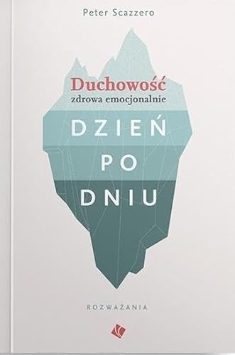 Duchowość zdrowa emocjonalnie dzień po dniu: Rozważania von Szaron