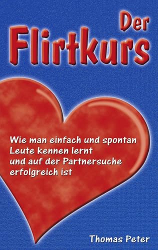 Der Flirtkurs Der Flirtkurs von Books on Demand GmbH