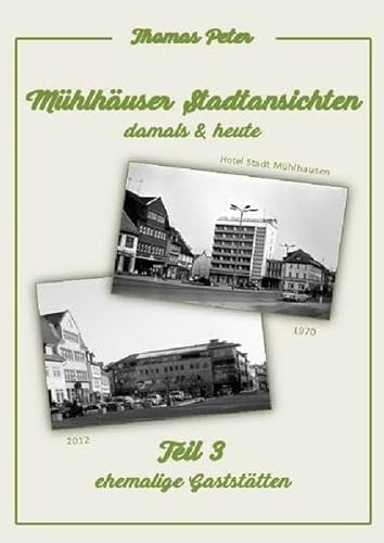 Mühlhäuser Stadtansichten damals & heute: Teil 3 ehemalige Gaststätten