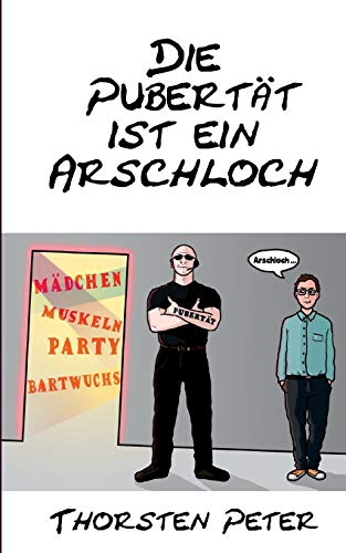 Die Pubertät ist ein Arschloch