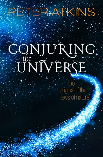 Conjuring the Universe: The Origins of the Laws of Nature