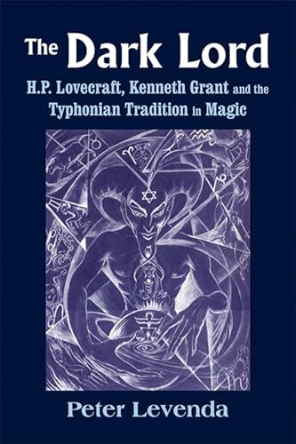 The Dark Lord: H.P. Lovecraft, Kenneth Grant, and the Typhonian Tradition in Magic (Monografas a)