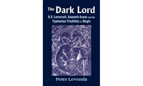 The Dark Lord: H.P. Lovecraft, Kenneth Grant, and the Typhonian Tradition in Magic (Monografas a)