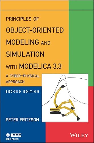 Principles of Object-Oriented Modeling and Simulation With Modelica 3.3: A Cyber-Physical Approach von Wiley-IEEE Press