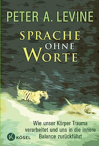 Sprache ohne Worte: Wie unser Körper Trauma verarbeitet und uns in die innere Balance zurückführt von Ksel-Verlag