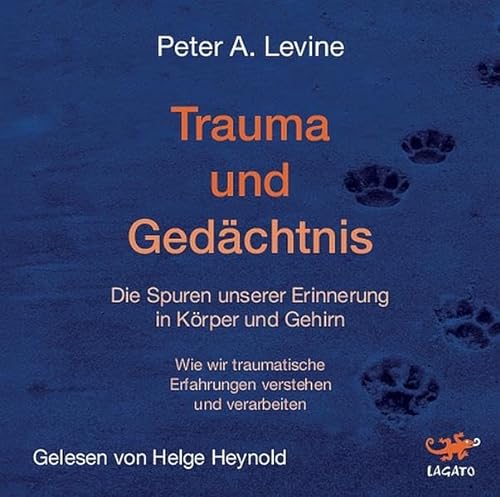 Trauma und Gedächtnis: Die Spuren unserer Erinnerung in Körper und Gehirn. Wie wir traumatische Erfahrungen verstehen und verarbeiten (1 mp3-CD) von Lagato Verlag e.K.