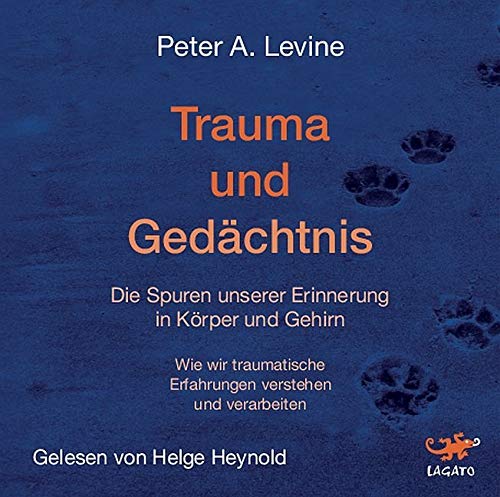 Trauma und Gedächtnis: Die Spuren unserer Erinnerung in Körper und Gehirn. Wie wir traumatische Erfahrungen verstehen und verarbeiten (1 mp3-CD) von Lagato Verlag e.K.